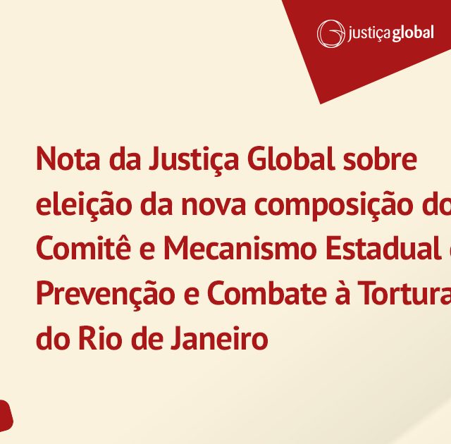 Card com fundo vermelho e uma ilustração de uma folha de caderno branca com o texto, em vermelho: Nota da Justiça Global sobre eleição da nova composição do Comitê e Mecanismo Estadual de Prevenção e Combate à Tortura do Rio de Janeiro. Acima, a logo da Justiça Global.