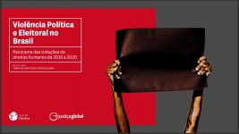 Violência política e eleitoral no Brasil – panorama das violações de DH de 2016 a 2020