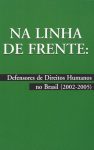 Na Linha de Frente: Defensores de Direitos Humanos no Brasil (2002-2005)