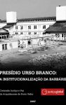 Presídio Urso Branco: a institucionalização da barbárie