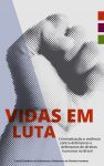 Vidas em Luta criminalização e violência contra defensoras e defensores de direitos humanos