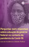 Perguntas (sem respostas) sobre a atuação do governo federal no contexto da pandemia da Covid-19: Guia de Incidência e Debate Político