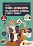 Guia Prático Proteção à Violência Política Para Defensoras e Defensores de Direitos Humanos