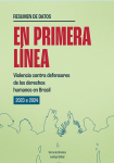 En Primera Línea — Violencia contra defensores de los derechos humanos en Brasil (2024-2024) | Resumen de datos