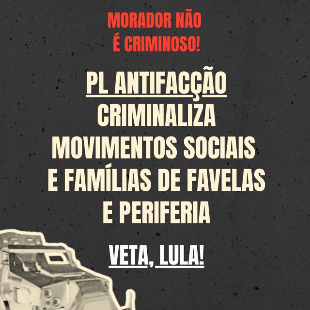 PL ANTIFACÇÃO CRIMINALIZA MOVIMENTOS SOCIAIS E FAMÍLIAS DE FAVELAS E PERIFERIAS